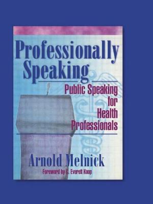 Professionally Speaking: Public Speaking for Health Professionals - De Piano, Frank, and Melnick, Arnold