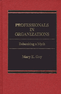 Professionals in Organizations: Debunking a Myth