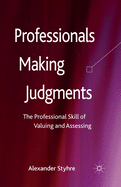 Professionals Making Judgments: The Professional Skill of Valuing and Assessing