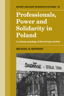 Professionals, Power and Solidarity in Poland: A Critical Sociology of Soviet-Type Society