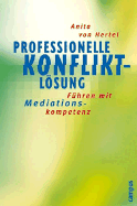 Professionelle Konfliktlsung. F?hren Mit Mediationskompetenz (Gebundene Ausgabe) F?hrung F?hrungskraft F?hrungspsychologie F?hrungstechnik Beruf Karriere Konfliktberatung Konfliktbew?ltigung Konfliktmanagement Konfliktregelung Vermittlung...