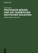 Professor B?dier Und Die Tageb?cher Deutscher Soldaten