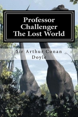 Professor Challenger - The Lost World: Illustrated Edition - Gardner, D (Editor), and Conan Doyle, Sir Arthur