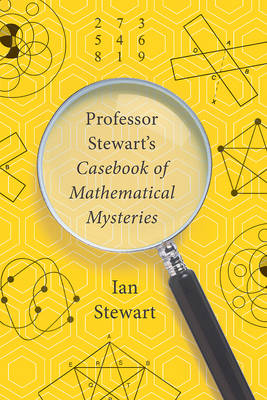 Professor Stewart's Casebook of Mathematical Mysteries - Stewart, Ian, Dr.