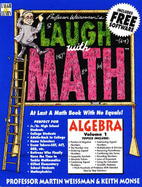 Professor Weissman's Laugh with Math: At Last a Math Book with No Equals! - Weissman, Martin, and Monse, Keith