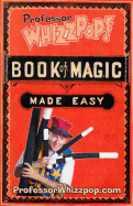 Professor Whizzpop Book of Magic: Learn over 50 amazing magic tricks using household items.