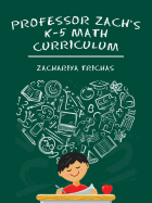 Professor Zach's K-5 Math Curriculum