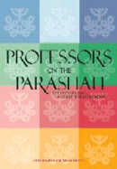 Professors on the Parashah: Studies on the Weekly Torah Reading