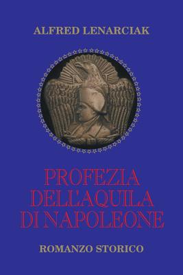 Profezia Dell'aquila Di Napoleone - Lenarciak, Alfred