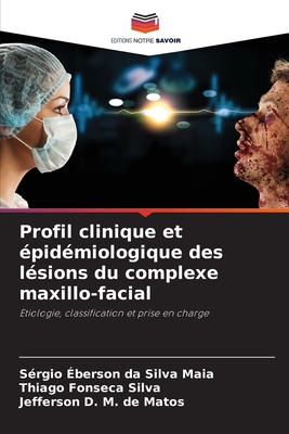 Profil clinique et ?pid?miologique des l?sions du complexe maxillo-facial - Da Silva Maia, S?rgio ?berson, and Fonseca Silva, Thiago, and D M de Matos, Jefferson