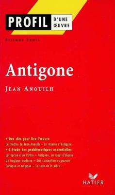 Profil d'une oeuvre: Antigone - Anouilh, Jean, and Frois, Etienne