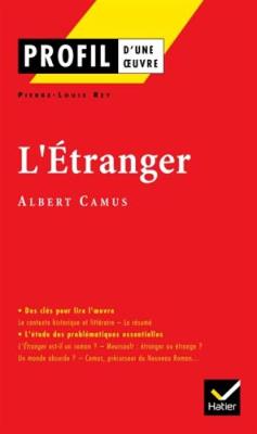 Profil d'une oeuvre: L'etranger - Rey, Pierre-Louis, and Camus, Albert