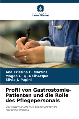 Profil von Gastrostomie-Patienten und die Rolle des Pflegepersonals - F Martins, Ana Cristina, and Q Dell'acqua, Magda C, and J Papini, Silvia