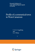 Profile of a commercial town in West-Cameroon: Research findings of a socio-anthropological enquire in Kumba - Lagerberg, C.S.I.J., and Wilms, G.J.