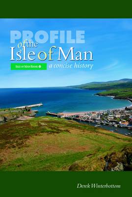 Profile of the Isle of Man: A Concise History - Winterbottom, Derek