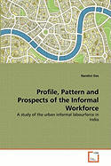 Profile, Pattern and Prospects of the Informal Workforce