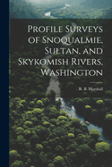 Profile Surveys of Snoqualmie, Sultan, and Skykomish Rivers, Washington