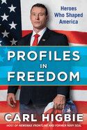 Profiles in Freedom: Heroes Who Shaped America with a Foreword by Senator Markwayne Mullin