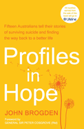 Profiles in Hope: Fifteen Australians tell their stories of surviving suicide and finding the way back to a better life