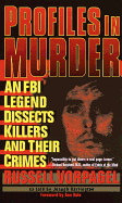 Profiles in Murder: An FBI Legend Dissects Killers and Their Crimes
