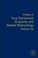Profiles of Drug Substances, Excipients, and Related Methodology: Volume 38