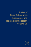 Profiles of Drug Substances, Excipients and Related Methodology: Volume 39