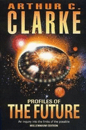 Profiles of the Future: An Inquiry into the Limits of the Possible - Clarke, Arthur C.