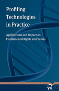 Profiling Technologies in Practice: Applications and Impact on Fundamental Rights and Values