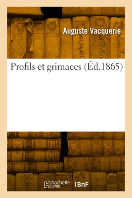 Profils Et Grimaces - Vacquerie, Auguste