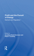 Profit and the Pursuit of Energy: Markets and Regulation