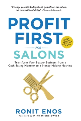 Profit First for Salons: Transform Your Beauty Business from a Cash-Eating Monster to a Money-Making Machine - Enos, Ronit