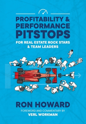 Profitability & Performance Pitstops for Real Estate Rock Stars and Team Leaders - Workman, Verl (Foreword by), and Howard, Ron