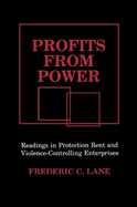 Profits from Power: Readings in Protection Rent and Violence-Controlling Enterprises