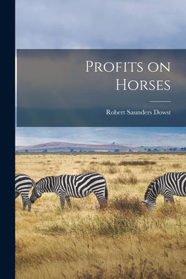 Profits on Horses - Dowst, Robert Saunders 1890-