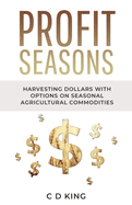 Profits Seasons: Harvesting Dollars with Options on Seasonal Agricultural Commodities