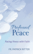 Profound Peace: Facing Illness with Faith