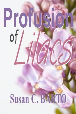 Profusion of Lilacs - Barto, Susan C