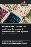 Progettazione di azioni per migliorare il processo di commercializzazione agricola