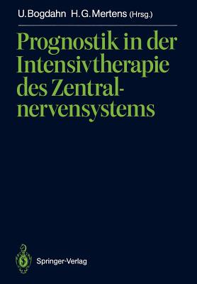 Prognostik in Der Intensivtherapie Des Zentralnervensystems - Bogdahn, Ulrich (Editor), and Mertens, Hans-Georg (Editor)