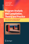 Program Analysis and Compilation, Theory and Practice: Essays Dedicated to Reinhard Wilhelm on the Occasion of His 60th Birthday - Reps, Thomas (Editor), and Sagiv, Mooly (Editor), and Bauer, Jrg (Editor)