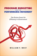 Program Budgeting and the Performance Movement: The Elusive Quest for Efficiency in Government
