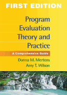 Program Evaluation Theory and Practice, First Edition: A Comprehensive Guide