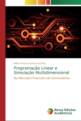 Programa??o Linear e Simula??o Multidimensional - Santos de Melo, Milton Perceus