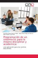 Programacin de un sistema tic para la mejora disciplinar y academica