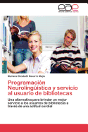 Programacion Neurolinguistica y Servicio Al Usuario de Bibliotecas