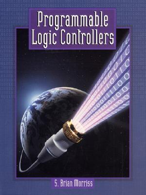 Programmable Logic Controllers - Morriss, S Brian