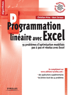 Programmation lin?aire avec Excel: 55 probl?mes d'optimisation mod?lis?s pas ? pas et r?solus avec Excel