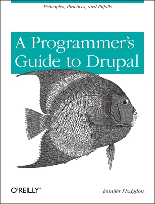 Programmer's Guide to Drupal - Hodgdon, Jennifer