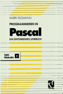 Programmieren in Pascal: Ein Einfhrendes Lehrbuch Mit Diskette