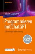 Programmieren mit ChatGPT: Eine kompakte Einf?hrung